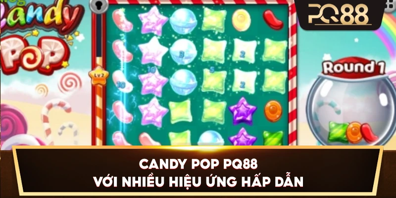 Candy Pop PQ88 với nhiều hiệu ứng hấp dẫn