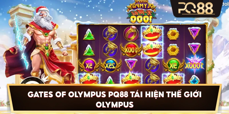 Gates Of Olympus PQ88 tái hiện thế giới Olympus