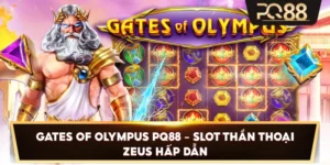 Gates Of Olympus PQ88 – Slot thần thoại Zeus hấp dẫn