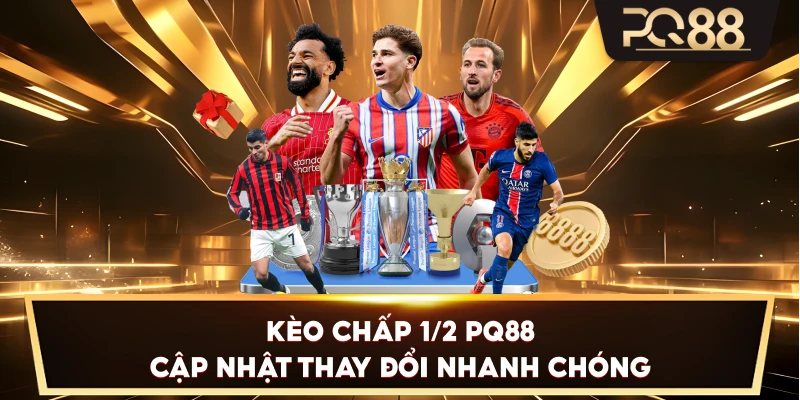 Kèo Chấp 1/2 PQ88 cập nhật thay đổi nhanh chóng