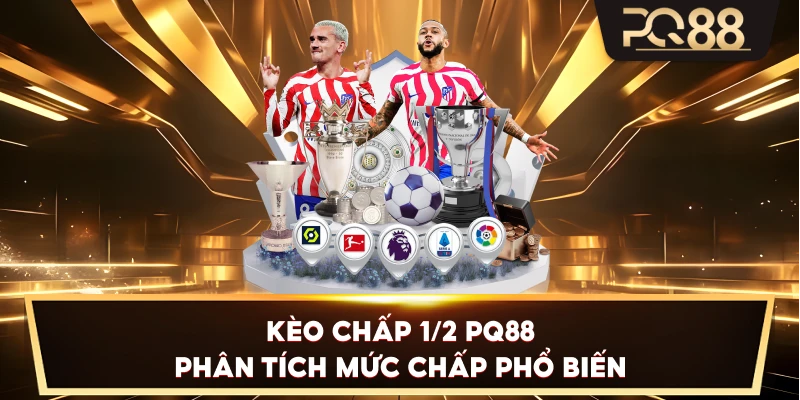 Kèo Chấp 1/2 PQ88 phân tích mức chấp phổ biến