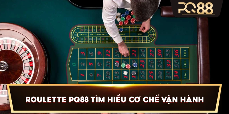 Roulette PQ88 tìm hiểu cơ chế vận hành