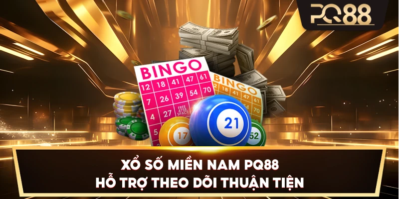 Xổ Số Miền Nam PQ88 hỗ trợ theo dõi thuận tiện