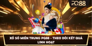 Xổ Số Miền Trung PQ88 – Theo dõi kết quả linh hoạt