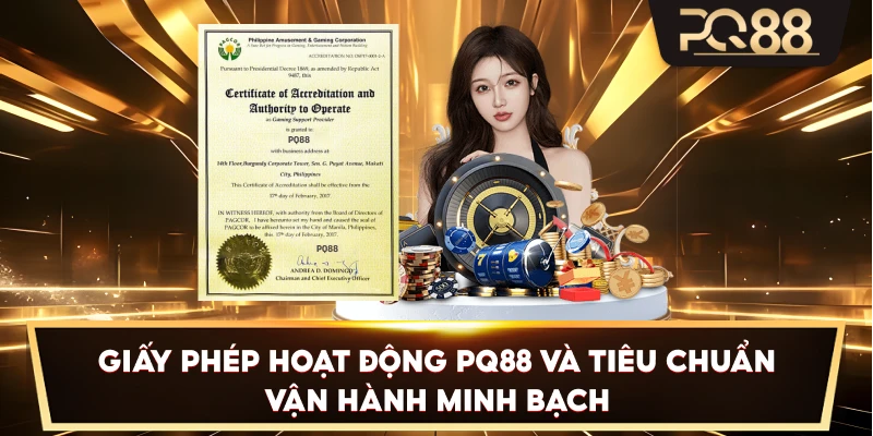 Giấy Phép Hoạt Động PQ88 và tiêu chuẩn vận hành minh bạch