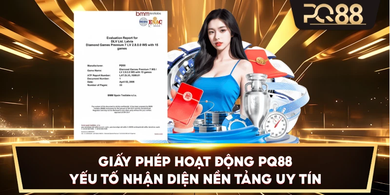 Giấy Phép Hoạt Động PQ88 – Yếu tố nhận diện nền tảng uy tín