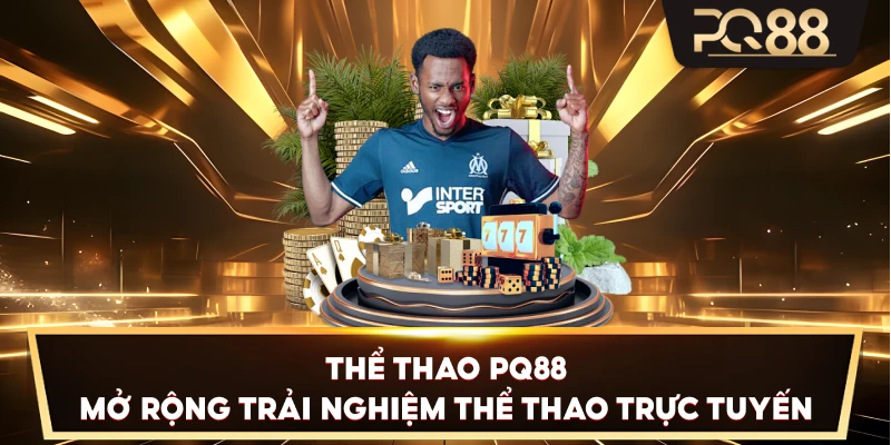 Thể Thao PQ88 mở rộng trải nghiệm thể thao trực tuyến